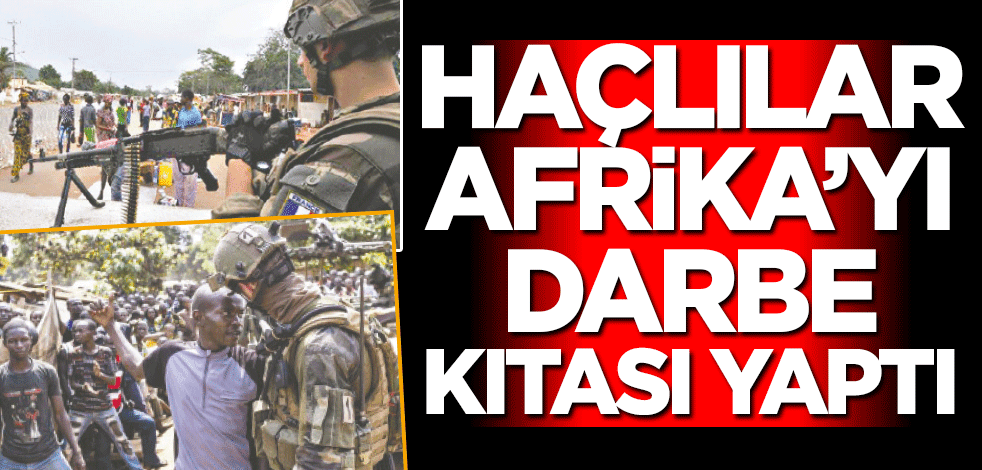 Haçlılar Afrika’yı darbe kıtası yaptı