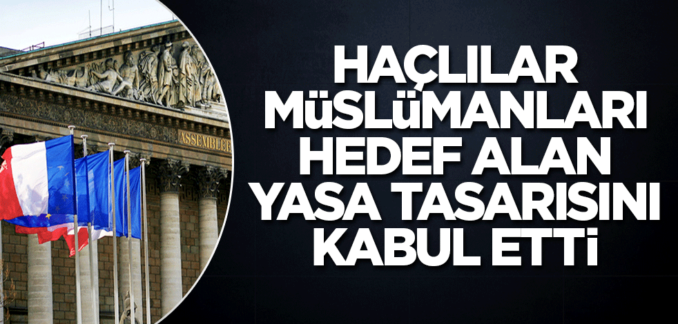 Haçlılar Müslümanları hedef alan yasa tasarısını kabul etti