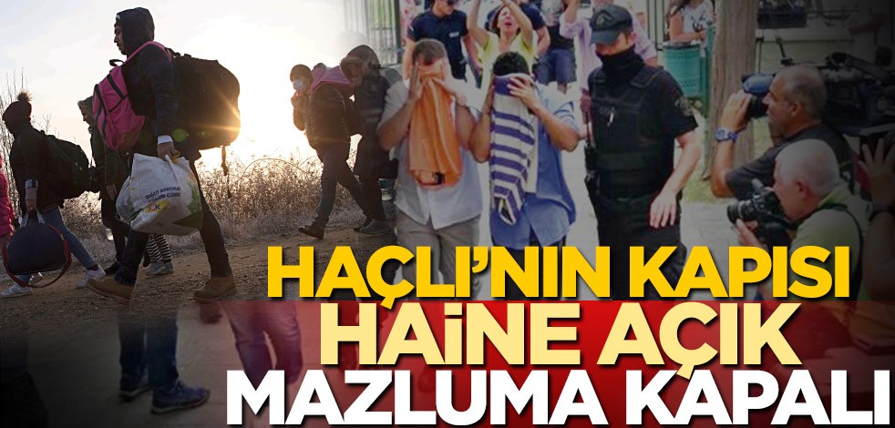 Haçlı’nın kapısı haine açık mazluma kapalı