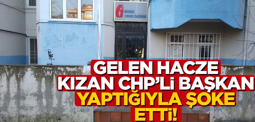 Hacze kızan CHP'li başkanın yaptığı şoke etti