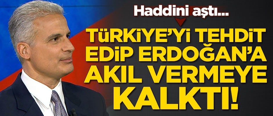 Haddini aştı! Türkiye'yi tehdit edip Erdoğan'a akıl vermeye kalktı