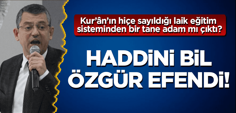 Haddini bil Özgür Özel!