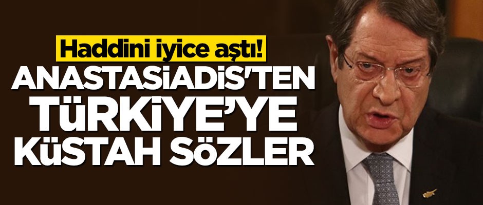 Haddini iyice aştı! Anastasiadis'tan küstah Türkiye açıklaması