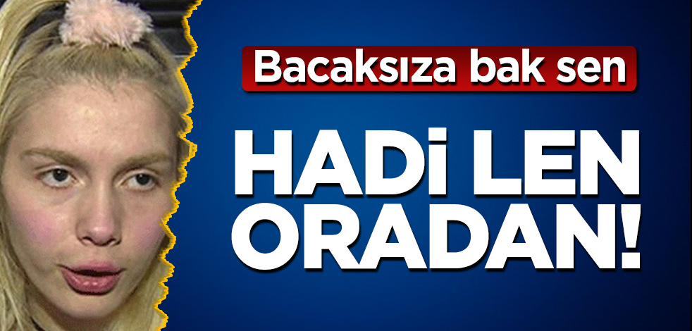 Hadi len oradan! Aleyna Tilki bacaksızına bak sen