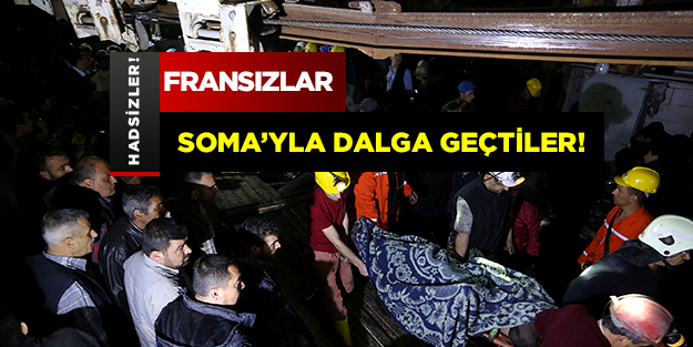 Hadsiz Fransızlar Soma'yla dalga geçti!
