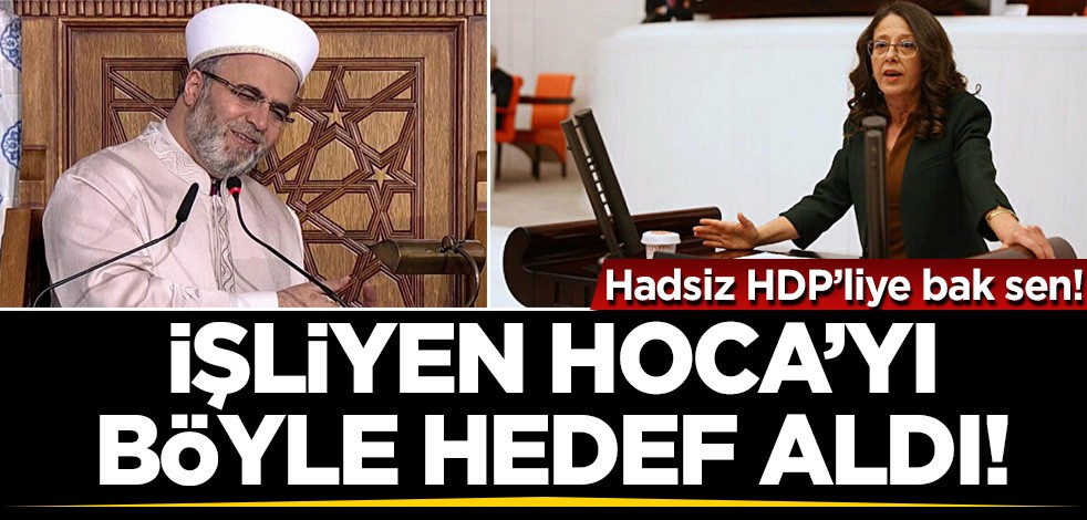 Hadsiz HDP'liye bak sen! Müslümanları uyaran İşliyen Hoca'yı "hadsizlikle" itham etti
