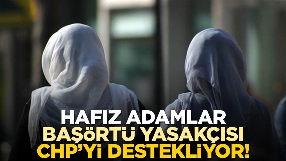 Hafız adamlar, başörtü yasakçısı CHP’yi destekliyor!
