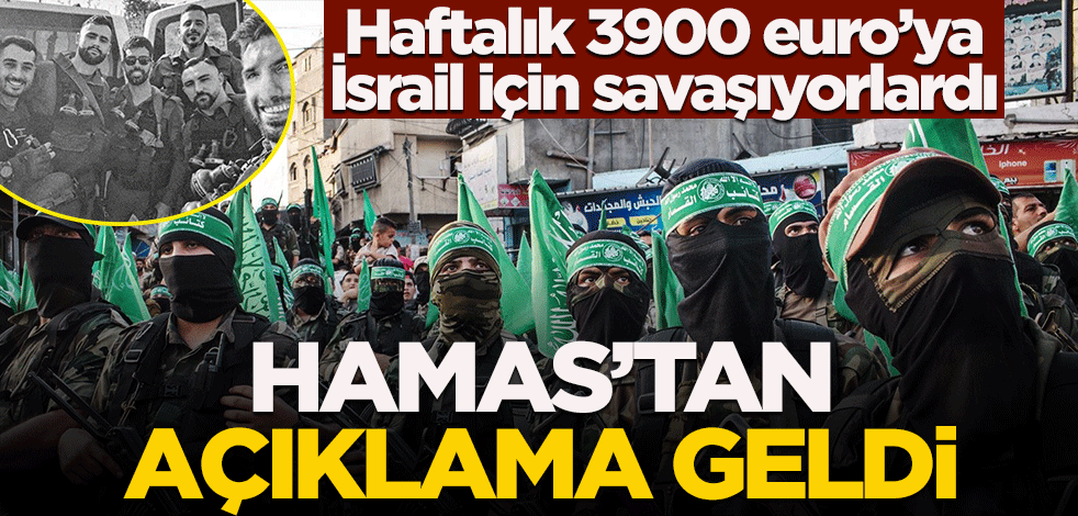 Haftalık 3900 euro'ya İsrail için savaşıyorlardı! Hamas'tan açıklama geldi