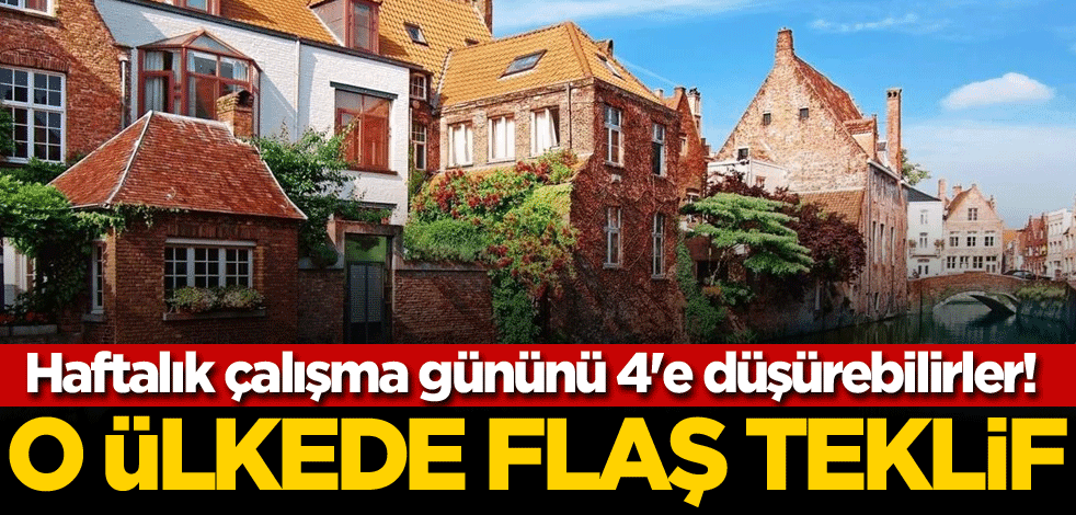 Haftalık çalışma gününü 4'e düşürebilirler! O ülkede flaş teklif