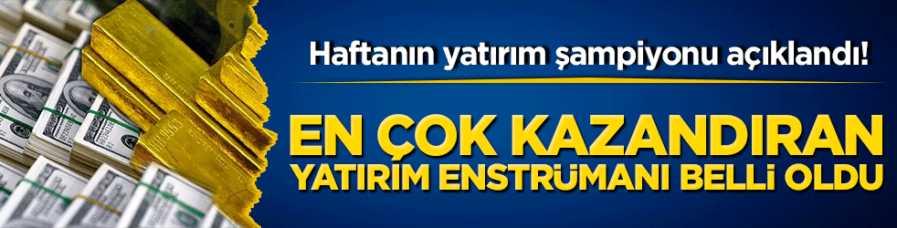 Haftanın yatırım şampiyonu açıklandı! Altın yükselişte öne çıktı