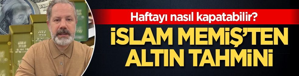 Haftayı nasıl kapatabilir? İslam Memiş'ten altın tahmini