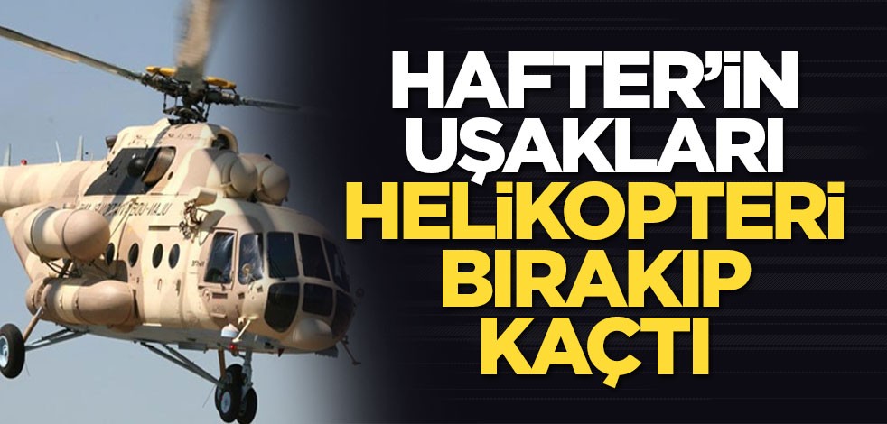 Hafter milisleri helikopteri bırakıp kaçtı