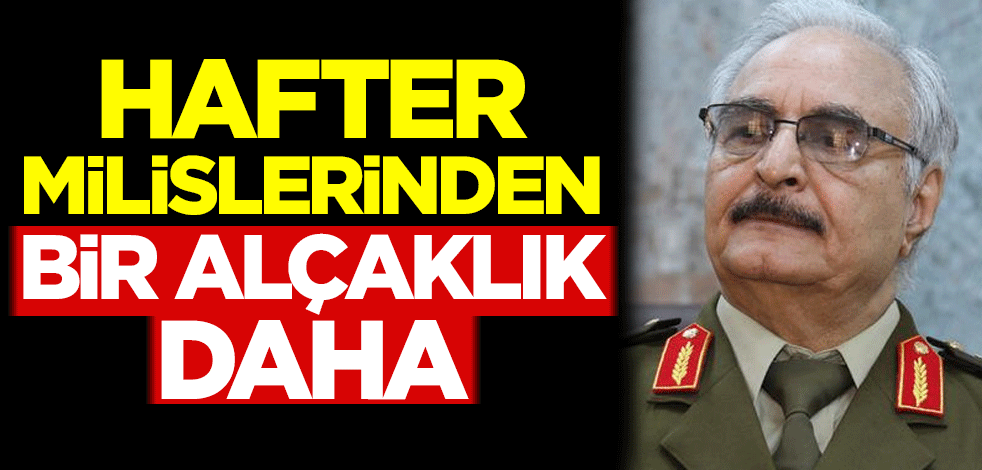 Hafter milislerinden bir alçaklık daha
