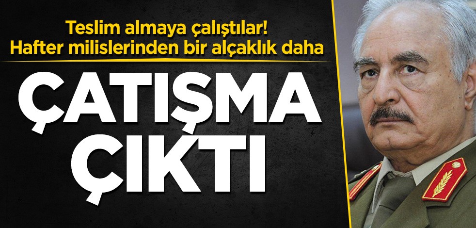 Hafter milislerinden bir alçaklık daha! Çatışma çıktı