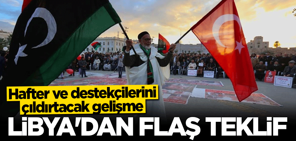 Hafter ve destekçilerini çıldırtacak gelişme! Libya'dan Türkiye'ye özel davet