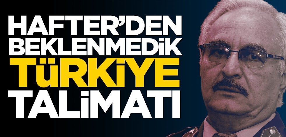 Hafter'den sürpriz 'Türkiye' kararı!