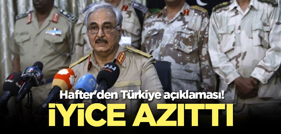 Hafter'den Türkiye açıklaması: Savaşacağız