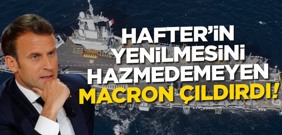 Hafter'in yenilmesini hazmedemeyen Fransa çıldırdı!