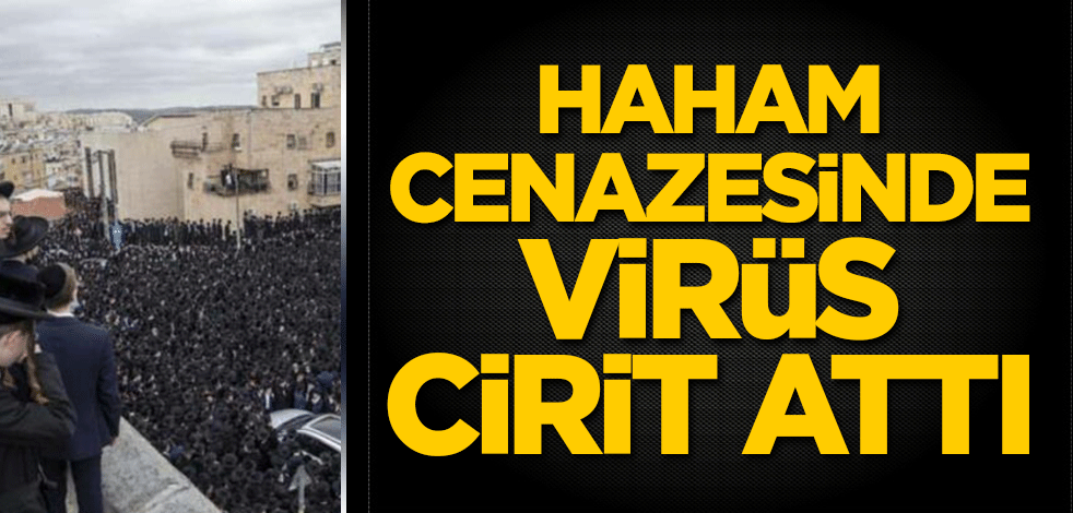 Haham cenazesinde virüs cirit attı!