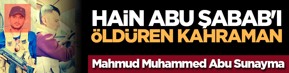 Hain Abu Şabab'ı öldüren kahraman: Mahmud Muhammed Abu Sunayma