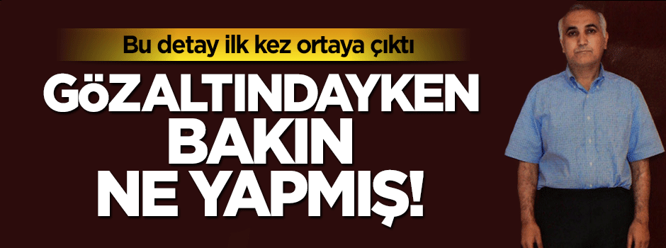 Hain Adil Öksüz gözaltındayken telefonla konuşmuş!
