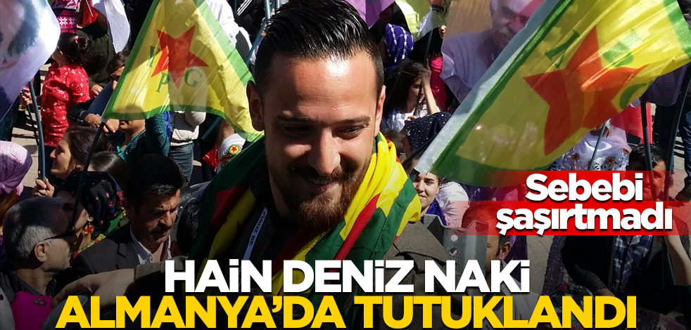Hain Deniz Naki Almanya'da tutuklandı! Sebebi şaşırtmadı