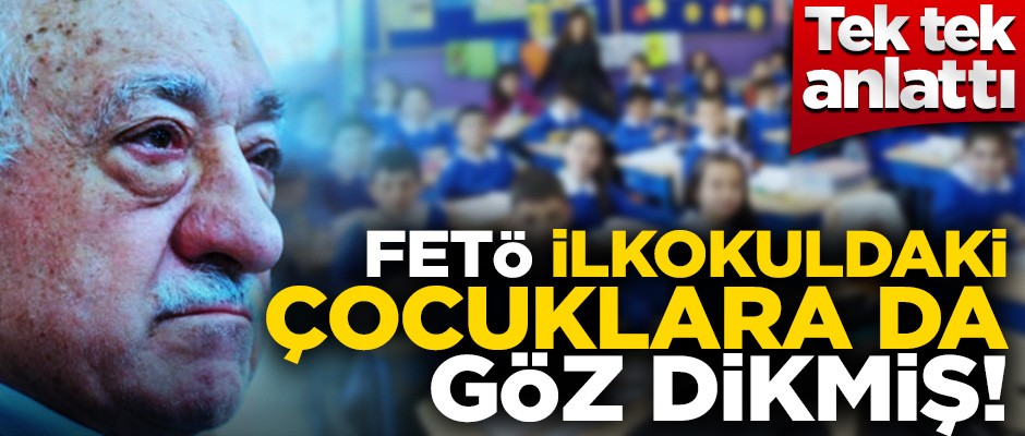 Hain FETÖ ilkokuldaki çocuklara da göz dikmiş!