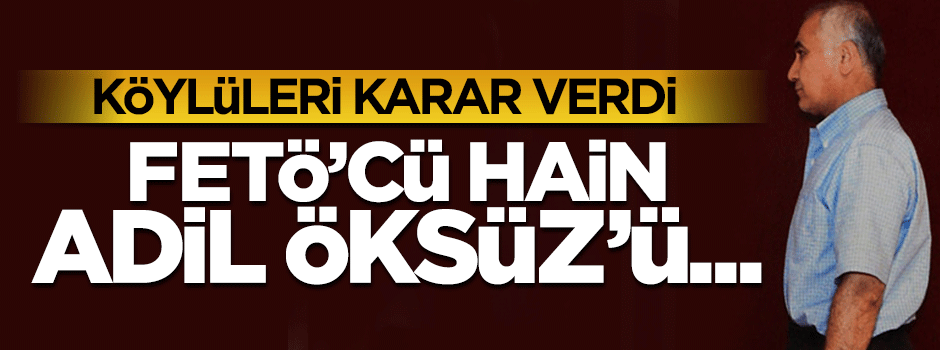 Hain FETÖ'cü Adil Öksüz'ü akrabalıktan sildiler