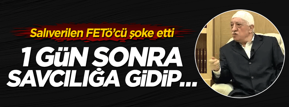 Hain FETÖ'cü savcılığıa gidip 'İtiraflarım yalan' dedi