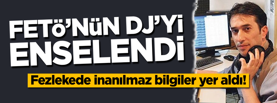 Hain FETÖ'nün 'DJ'yi enselendi!
