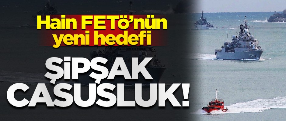 Hain FETÖ'nün yeni hedefi TCG Turgut Reis Fırkateyni!
