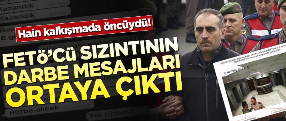 Hain kalkışmada öncüydü! FETÖ’cü sızıntının darbe mesajları ortaya çıktı
