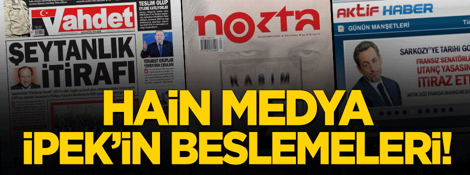 Hain medyayı İpek beslemiş