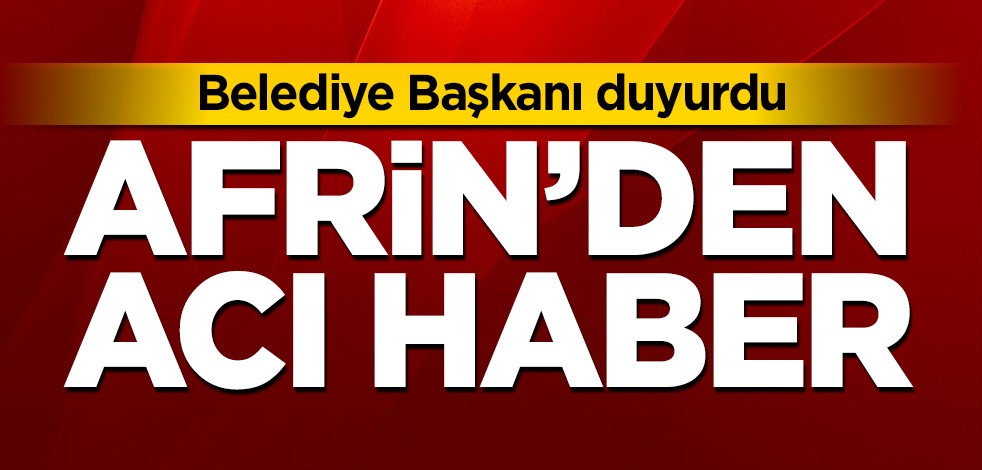 Hain saldırı! Afrin'den acı haber