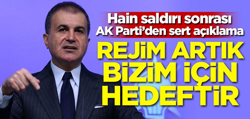 Hain saldırı sonrası AK Parti'den sert açıklama! 'Rejim artık bizim için hedeftir'