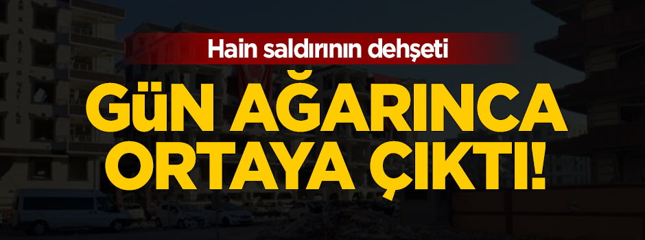 Hain saldırının dehşeti gün ağarınca ortaya çıktı