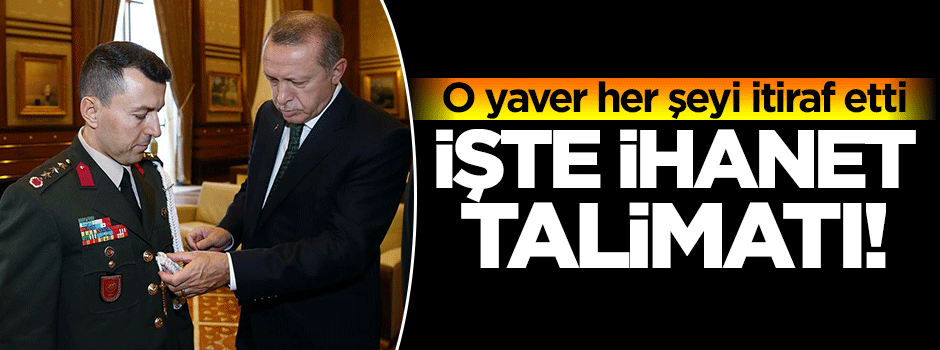Hain yaverden ihanet talimatı!