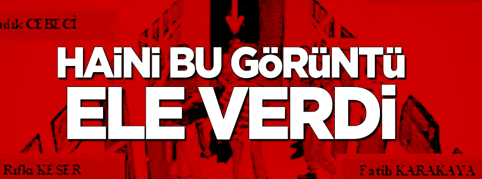 Haini yedek kamera yalanladı
