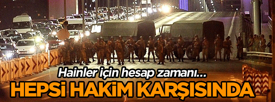 Hainler için hesap zamanı… Hepsi hakim karşısında