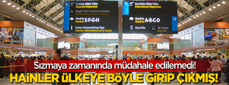 Hainler ülkeye yabancı pasaportla girip çıkmış