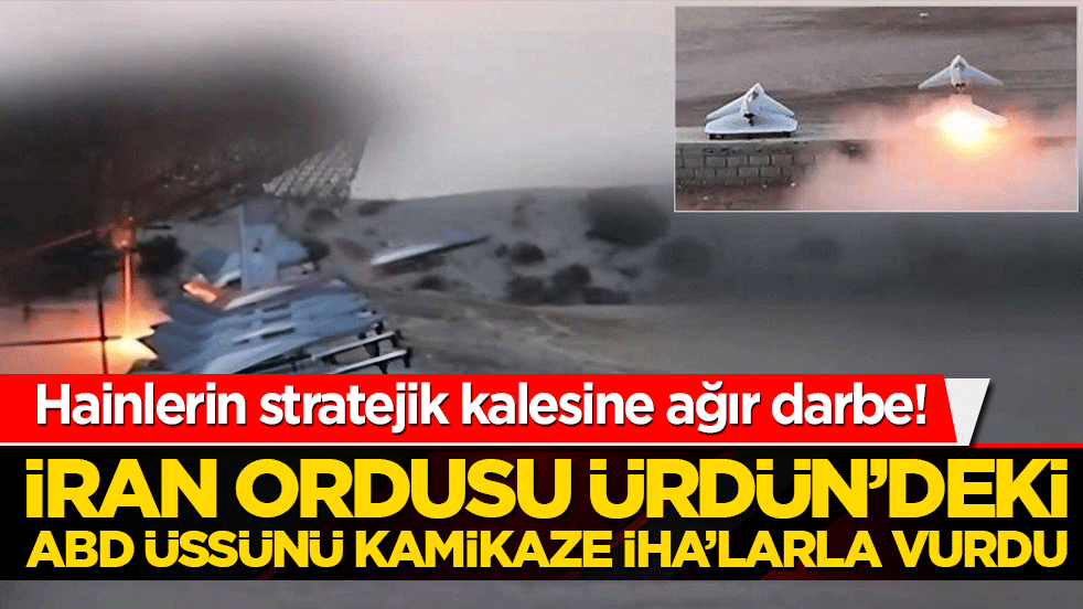 Hainlerin stratejik kalesine ağır darbe! İran ordusu Ürdün’deki ABD üssünü kamikaze İHA’larla vurdu!