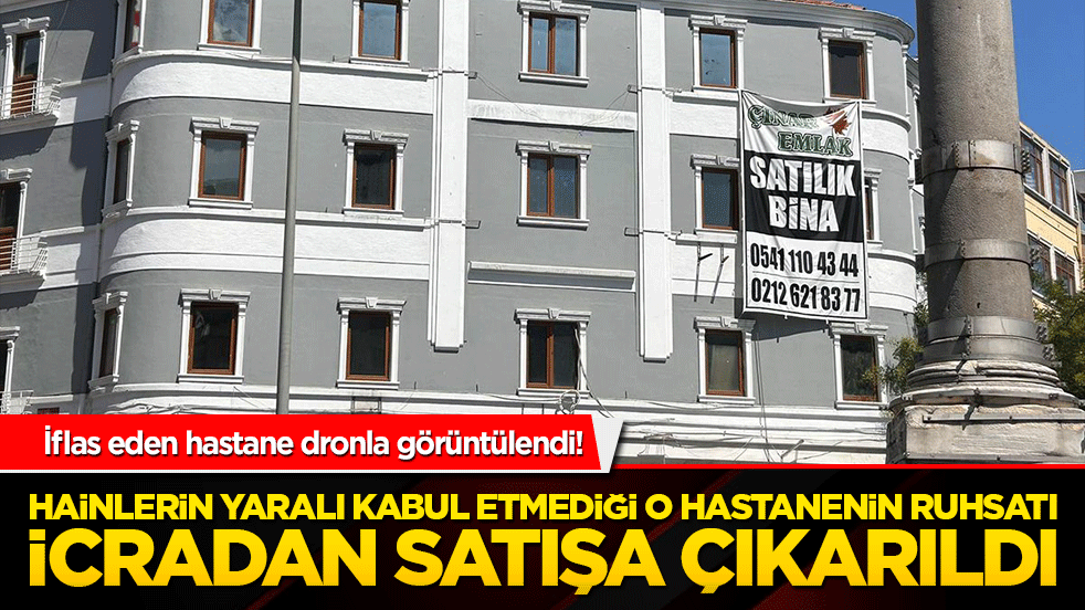 Hainlerin yaralı kabul etmediği o hastanenin ruhsatı icradan satışa çıkarıldı! İflas eden hastane dronla görüntülendi!