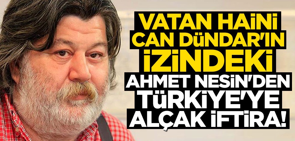 Hainlikte son nokta! Can Dündar'ın izindeki Ahmet Nesin'den Türkiye'ye alçak iftira