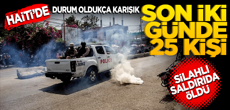Haiti'de durum karışık iki günde 25 kişi silahlı saldırılarda öldü