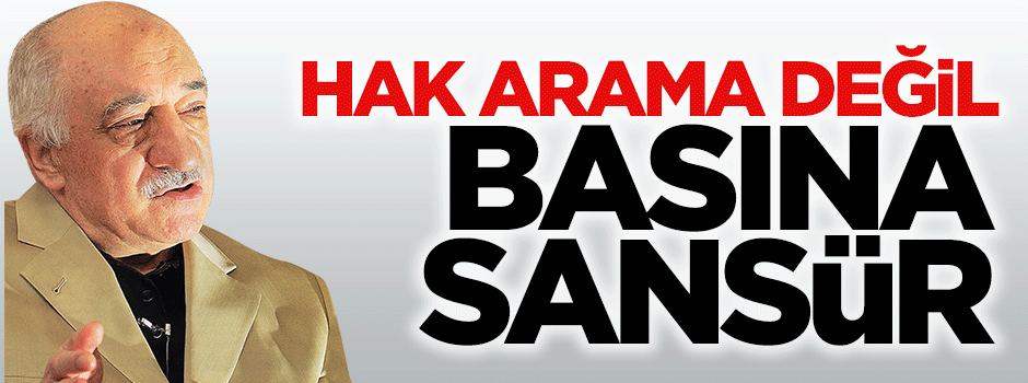 ‘Hak arama değil basına sansür’