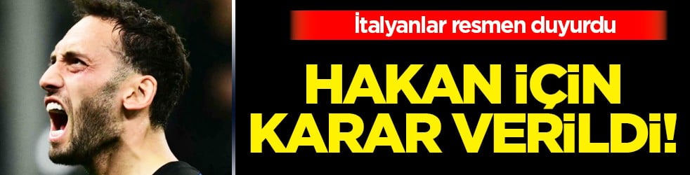 Hakan Çalhanoğlu transferinde son dakika: İtalyanlar son durumu açıkladı
