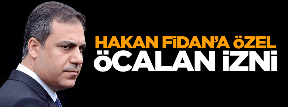 Hakan Fidan, Abdullah Öcalan ile görüşebilecek