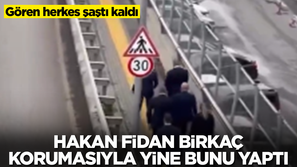Hakan Fidan birkaç korumasıyla yine bunu yaptı: Gören herkes şaştı kaldı