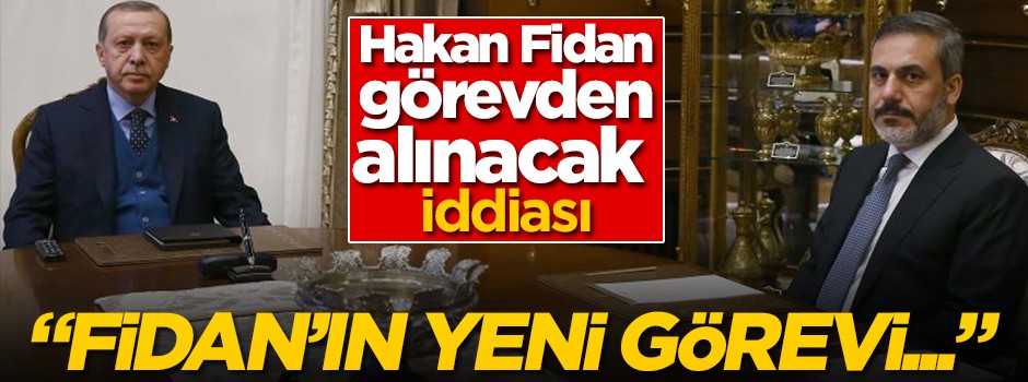 "Hakan Fidan Cumhurbaşkanı Yardımcısı olacak" iddiası
