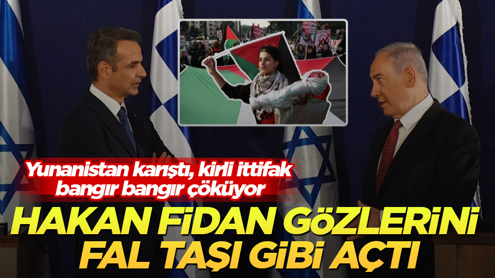 Hakan Fidan gözlerini fal taşı gibi açtı! Yunanistan karıştı, kirli ittifak bangır bangır çöküyor